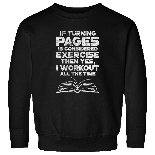 Book Fun Reading Reader If Turning Pages Considered Exercise Grunge Sweatshirts