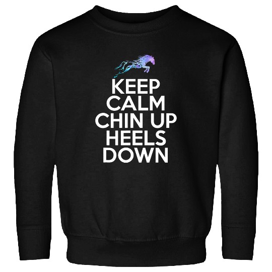 Horse Pet Keep Calm Chin Up Heels Down Funny Horse Equestrian Riding Sweatshirts