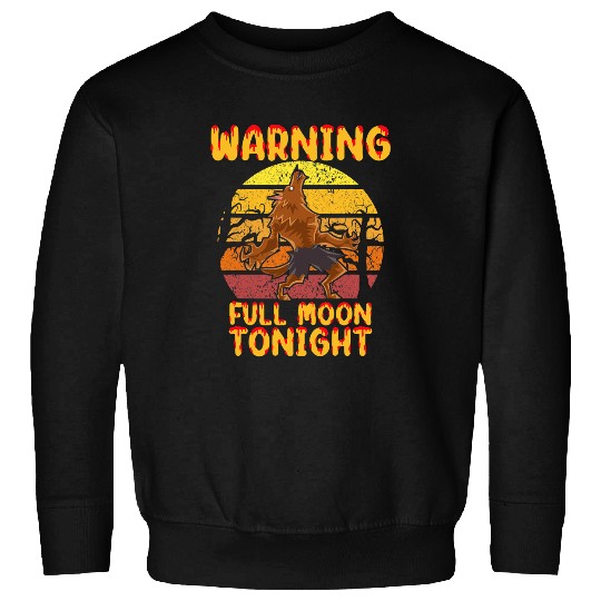 Coyote Mammal Werewolfs Warning Full Moon Tonight Sweatshirts