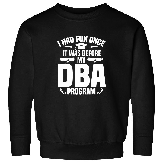 DBA Graduation Decor Doctor of Business Administration Sweatshirts