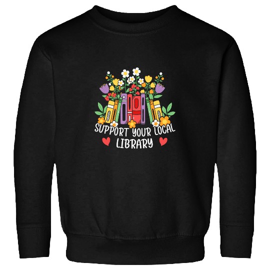 Book Fun retro floral support your local library cute Librarian Book Sweatshirts