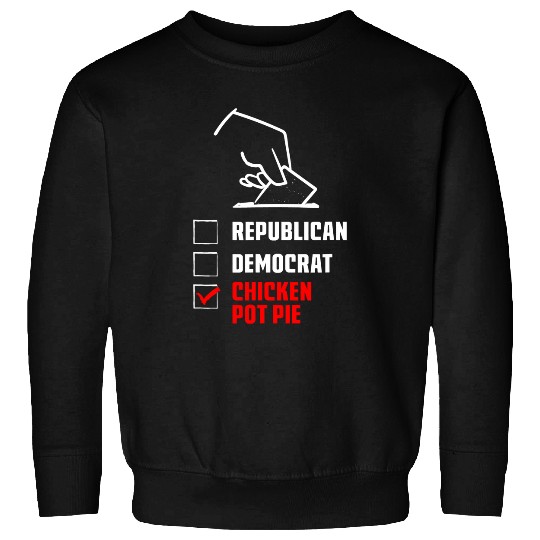 Chicken Pet Republican Democrat Chicken Pot Pie Funny Election Humor Sweatshirts