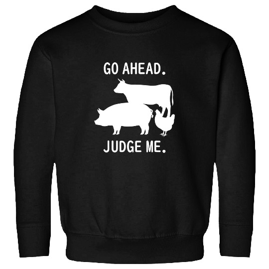 Chicken Pet Go Ahead Judge Me Livestock Show Judging Cow Pig Sweatshirts