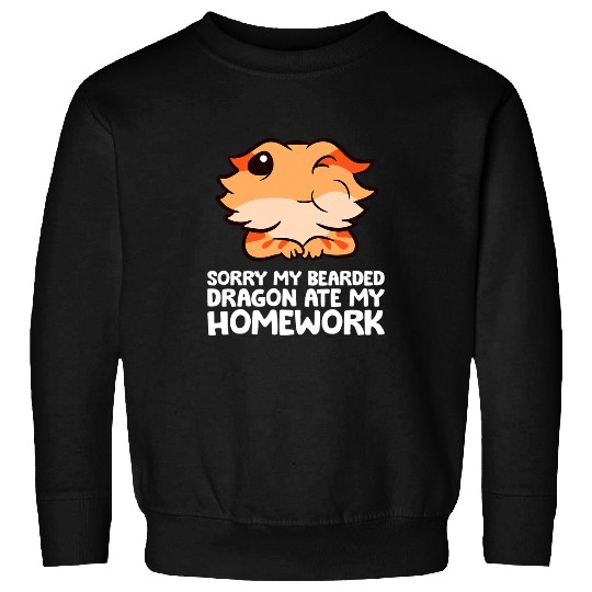 Bearded Dragon Pet Sorry My Bearded Dragon Ate My homeswork 32 Sweatshirts