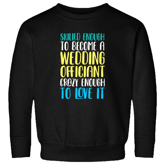 crazys Ordained Minister Wedding Officiant Sweatshirts