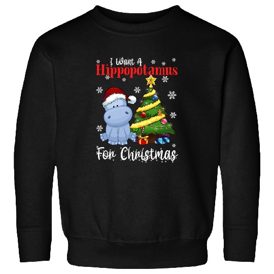 Hippo Pet I Want A Hippopotamus For Christmas Hippo Lover xmass Sweatshirts