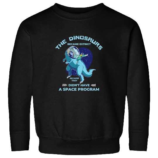 Dinosaur Pet Space Program TRex Astronaut 3 Sweatshirts