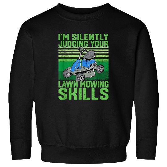 Lawn Mower Fun Im Silently Judging Your Lawn Mowing Skills Gardener Sweatshirts
