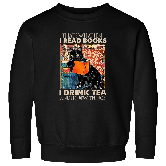 Book Fun Thats What I Do I Read Book I Drink Tea I Know Things Sweatshirts