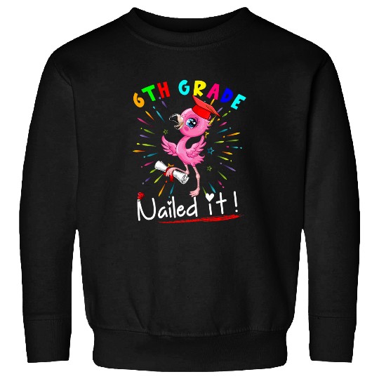 Flamingo Pet 6th Grade Nailed It Funny Flamingo Student Graduation Lover Sweatshirts