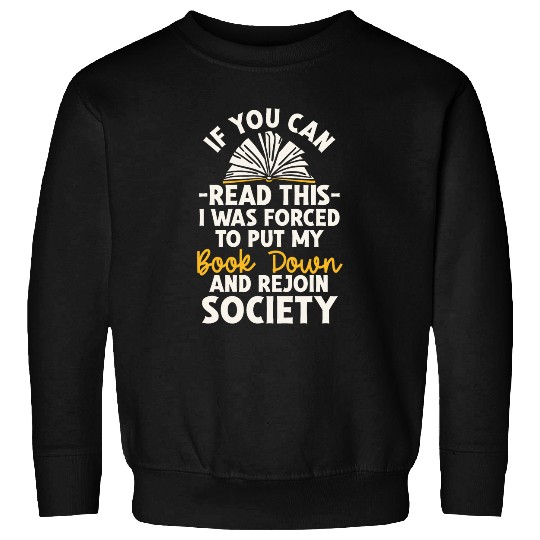 Book Fun If You Can Read This I Was forcesd To Put My Book Society 1 Sweatshirts