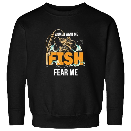Fishing Fun Women Want Me Fish Fear Me Fishing 122 Sweatshirts