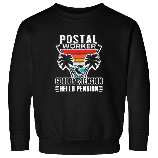 Postal Worker Job Goodbye Tension Hello Pension 2 Sweatshirts