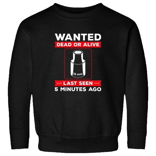 Wanted 10 mm Socket Funny Car Guy Car Mechanic Garage Sweatshirts