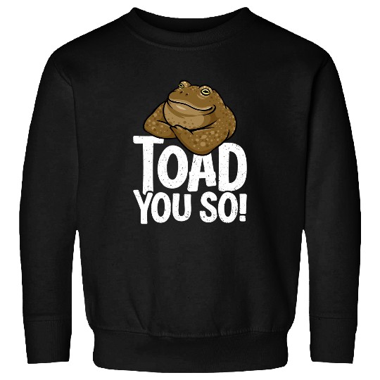 Frog Pet Funny Toad Pun Cute Toad Toad Art Toad You So Frog Toad Sweatshirts