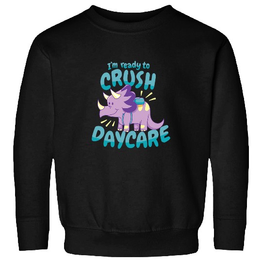 Dinosaur Pet Im Ready to Crush Daycare l Cute Dinosaur Triceratops Sweatshirts