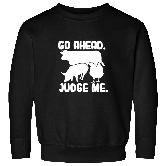 Chicken Pet Go Ahead Judge Me Livestock Show Judging Cow Pig Chicken Sweatshirts