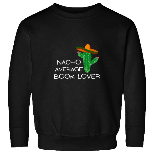 Book Fun Nacho Average Book Lover Funny Cinco De Mayo 1 Sweatshirts