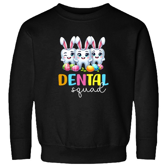 dentists Job Funny Teeth Dental Squad dentists Easter Sweatshirts