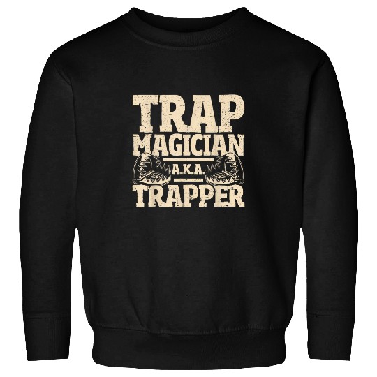 Trapping Trap Magician Trapper Sweatshirts