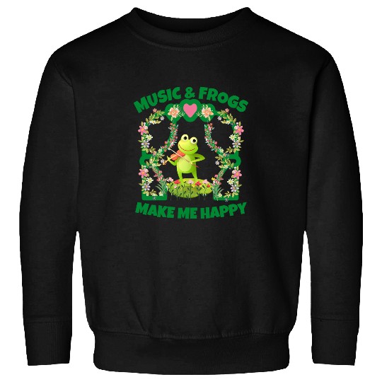 Frog Pet Music frogs Make Me Happy spring funny cute frog toad Sweatshirts