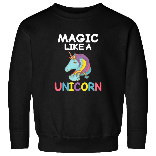 Unicorn Pet Magic like a Unicorn Magical Unicorn 6 Sweatshirts