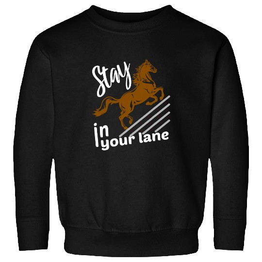 Horse Pet Stay in your Lane Horse Racing Horses Apparel Jockey Sweatshirts