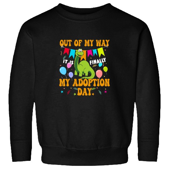 Dinosaur Pet Kids Its Finally My Adoption Day Dinosaur Adopted Gotcha Day Sweatshirts
