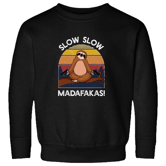 Sloth Pet Gift Slow Slow Madafakas Pew Pew Sloth Gift Sweatshirts