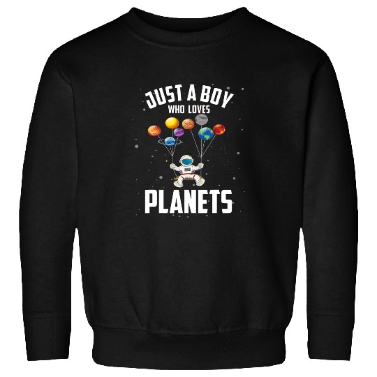 Astronaut Job Planets Balloons Just A Boy Who Loves Planet Sweatshirts