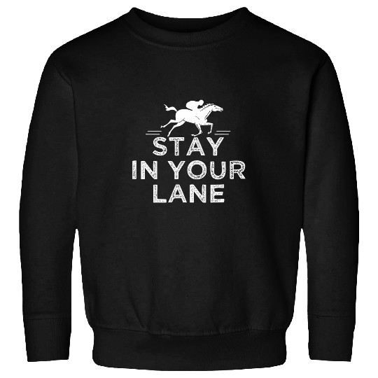 Horse Pet Stay In Your Lane Horse Racing Vintage Sweatshirts