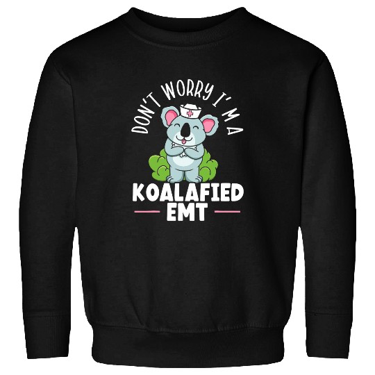 Koala Pet Im A Koalafied EMT EMS Paramedic Health Care 3 Sweatshirts