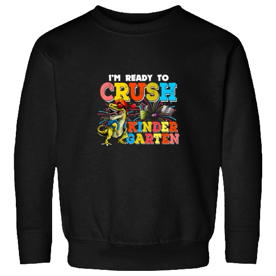 Dinosaur Pet Im Ready To Crush Kindergarten Dinosaur Back to School 9 Sweatshirts