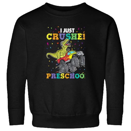 Dinosaur Pet I Just Crushed Preschool T rexs Monster Truck Graduation Sweatshirts