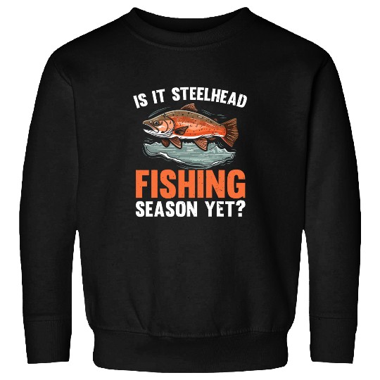 Fishing Fun Steelhead Fishing Fish Catcher Fisherman Trout Fishing Lover 21 Sweatshirts