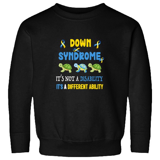 Turtle Pet Down Syndromes Not A Disability Its Different Ability Sweatshirts