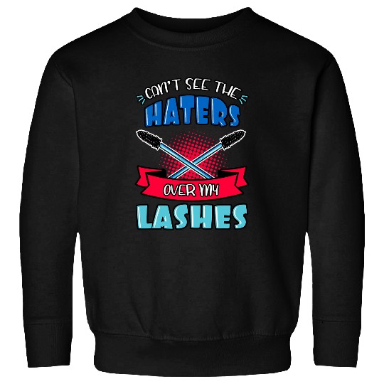 Lash Technician Eyelash Makeup Esthetician Cant See Haters Sweatshirts