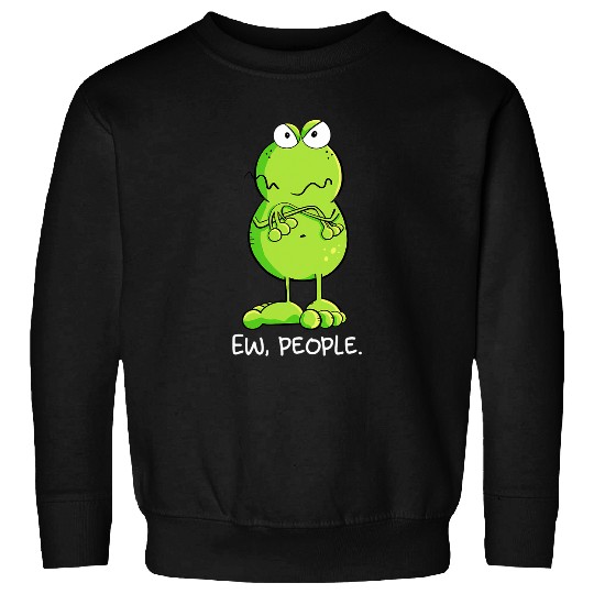 Frog Pet Grumpy Ew People Frog Statement Sarcastic Sweatshirts