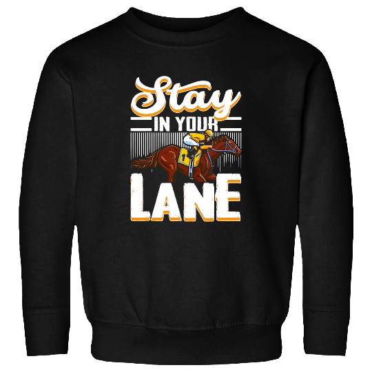 Horse Pet Stay In Your Lane Horseriding Racing Rider Sweatshirts