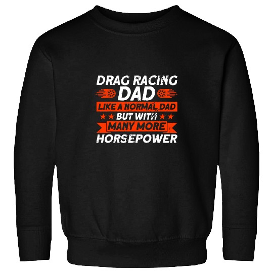Horse Pet Dad With Horsepower Funny Drag Racer Race Car 21 Sweatshirts