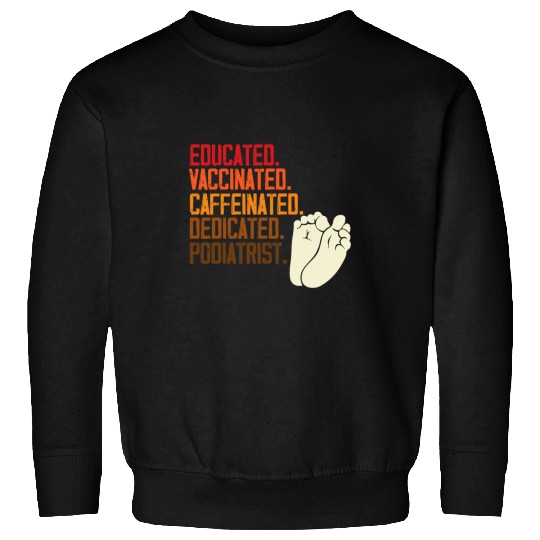 Dedicated Podiatrist Podiatry Expert Foot Doctor Graphic Sweatshirts