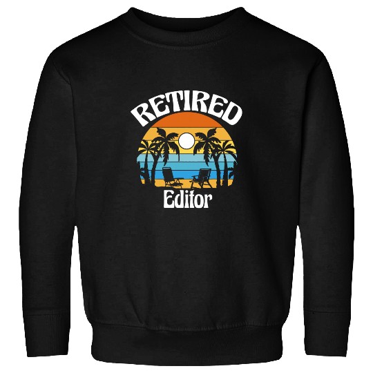 Funny Retirement Retired Editor Sweatshirts