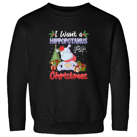 Hippo Pet I Want A Hippopotamus For Christmas Funny xmass Hippo Sweatshirts