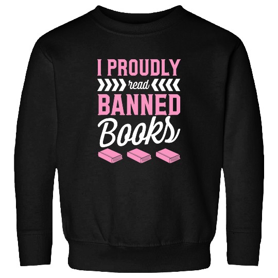 Book Fun I Proudly Read Banned Books Librarian Literary Advocate 0 Sweatshirts