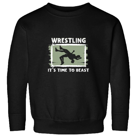 Sport Wrestling its time to beast Wrestling Sweatshirts