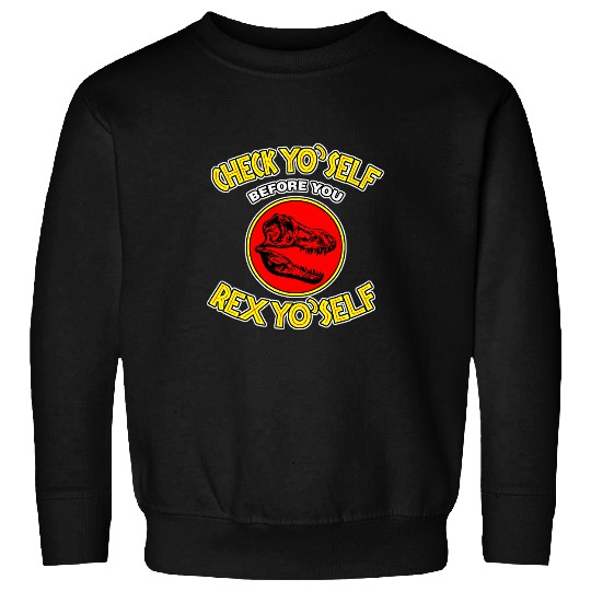Dinosaur Pet Check Yo Self Before rexs Yo Self 7 Sweatshirts