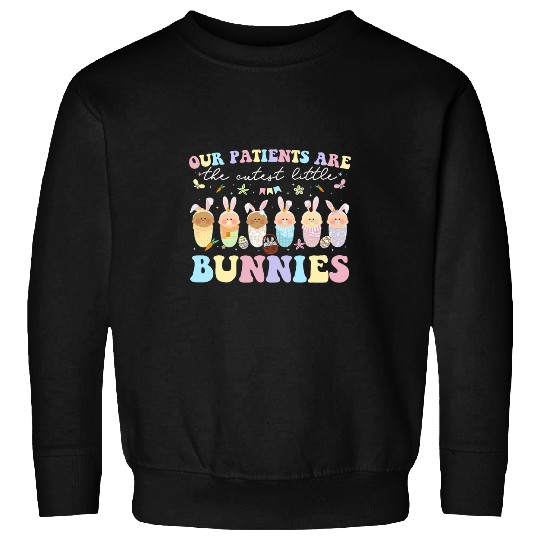 nurses Job Our Patients Are Cutest Bunnies LD NICU Mother Baby nurses Sweatshirts