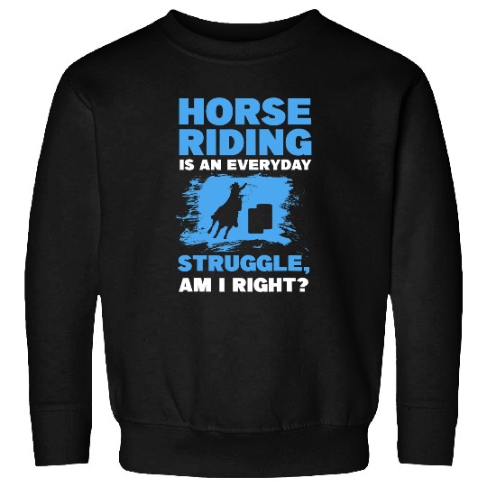 Horse Pet riding is an everyday struggle equestrian Sweatshirts