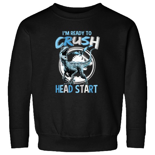 Dinosaur Pet Im Ready To Crush Head Start Back To School Sweatshirts