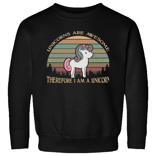Unicorn Pet Lover Pony Are Awesome Therefore I am A Sweatshirts